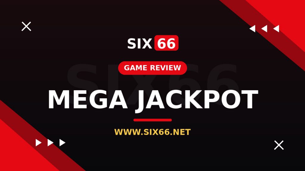 รีวิวสล็อตแจ็กพอตใหญ่บน SIX66 ลุ้นแตกเป็นแสน