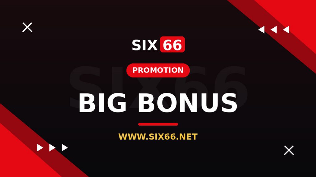 อัปเดตโปรโมชั่น SIX66 ล่าสุด รับโบนัสยังไงให้คุ้ม